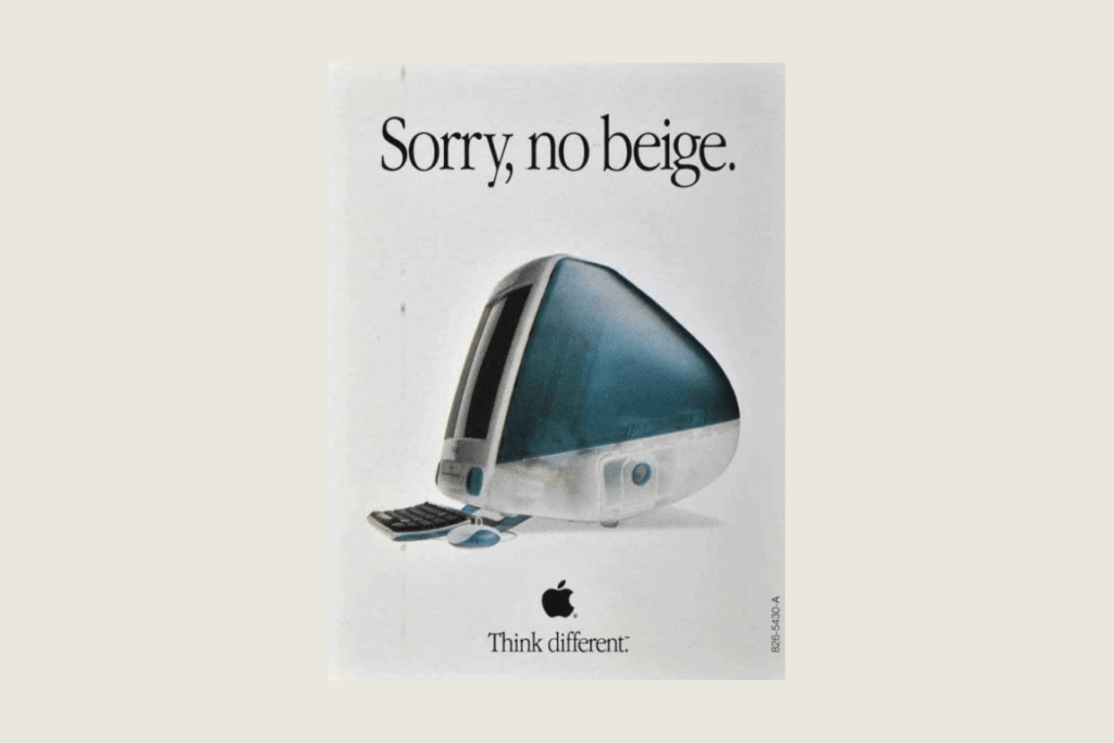 Old apple ad, with an imac alone and the words, 'Sorry, No beige.' The power of Whitespace!